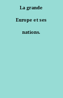 La grande Europe et ses nations.