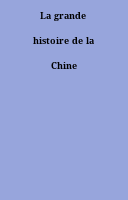 La grande histoire de la Chine