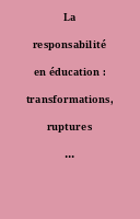 La responsabilité en éducation : transformations, ruptures et contradictions [Dossier]