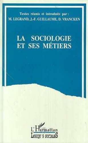 La sociologie et ses métiers : [colloque international, Liège, 4 et 5 novembre 1993]