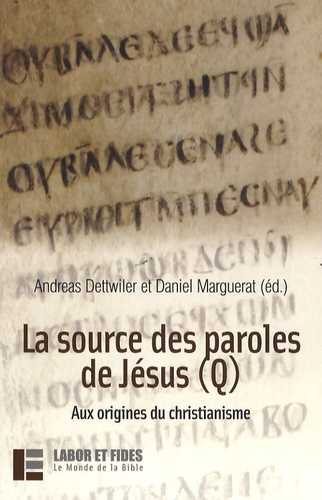 La source des paroles de Jésus (Q) : aux origines du christianisme