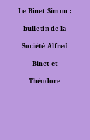 Le Binet Simon : bulletin de la Société Alfred Binet et Théodore Simon.