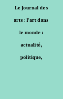 Le Journal des arts : l'art dans le monde : actualité, politique, marché.
