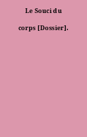 Le Souci du corps [Dossier].