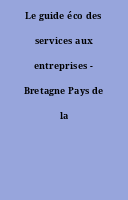 Le guide éco des services aux entreprises - Bretagne Pays de la Loire