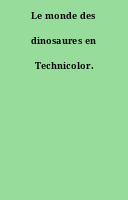 Le monde des dinosaures en Technicolor.