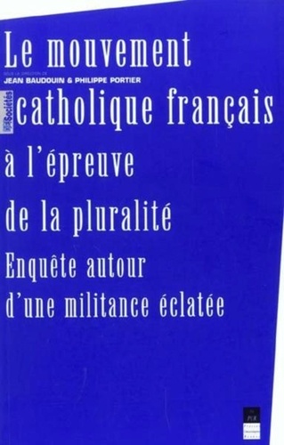 Le mouvement catholique français à l'épreuve de la pluralité : enquêtes autour d'une militance éclatée