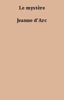 Le mystère Jeanne d'Arc