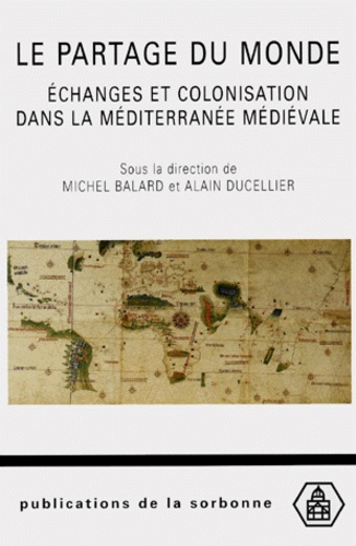 Le partage du monde : échanges et colonisation dans la Méditerranée médiévale : [actes du 3e Congrès sur la colonisation médiévale