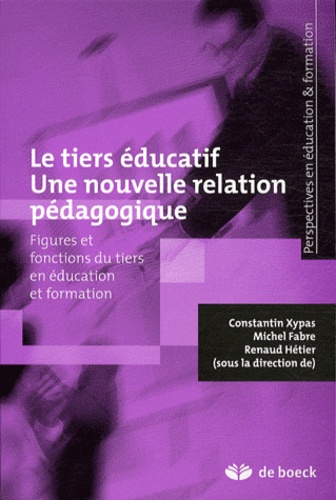 Le tiers éducatif, une nouvelle relation pédagogique : figures et fonctions du tiers en éducation et formation
