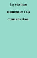 Les élections municipales et la communication.