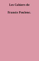 Les Cahiers de Francis Poulenc.