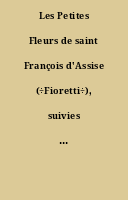 Les Petites Fleurs de saint François d'Assise (÷Fioretti÷), suivies des Considérations sur les Très Saints Stigmates...