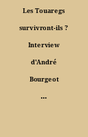 Les Touaregs survivront-ils ? Interview d'André Bourgeot par Louis Maurin.