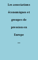 Les associations économiques et groupes de pression en Europe XIXe- : XXe siècles