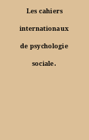 Les cahiers internationaux de psychologie sociale.