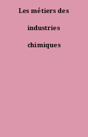 Les métiers des industries chimiques