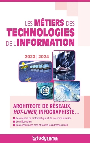 Les métiers des technologies de l'information : architecte de réseaux, hot-liner, infographiste... : 2023-2024.