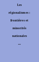 Les régionalismes : frontières et minorités nationales en Europe : [dossier].