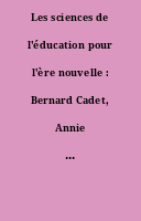 Les sciences de l'éducation pour l'ère nouvelle : Bernard Cadet, Annie Langlois, Alain Vergnioux,... [et al.].