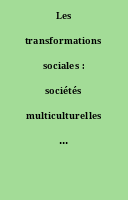 Les transformations sociales : sociétés multiculturelles et multi-ethniques