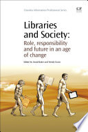 Libraries and society : role, responsibility and future in an age of change