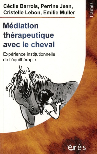 Médiation thérapeutique avec le cheval : expérience institutionnelle de l'équithérapie