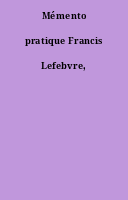 Mémento pratique Francis Lefebvre,