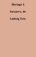Mariage à Sarajevo, de Ludwig Fels.