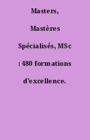 Masters, Mastères Spécialisés, MSc : 480 formations d'excellence.