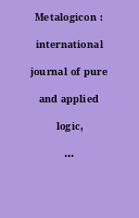 Metalogicon : international journal of pure and applied logic, linguistics and philosophy.