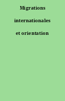 Migrations internationales et orientation