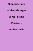 Mil neuf cent : cahiers Georges Sorel : revue d'histoire intellectuelle