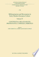 Millenarianism and Messianism in early modern European culture. protestants, catholics, heretics