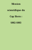Mission scientifique du Cap Horn : 1882-1883