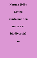 Natura 2000 : Lettre d'information nature et biodiversité [de la] commission européenne.