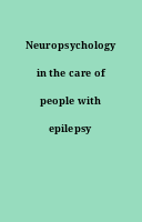 Neuropsychology in the care of people with epilepsy