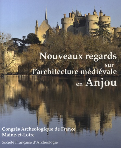 Nouveaux regards sur l'architecture médiévale en Anjou