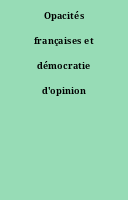 Opacités françaises et démocratie d'opinion
