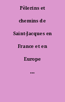 Pèlerins et chemins de Saint-Jacques en France et en Europe du Xe siècle à nos jours
