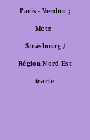 Paris - Verdun ; Metz - Strasbourg / Région Nord-Est (carte routière).