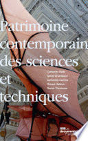Patrimoine contemporain des sciences et techniques : [séminaire de recherche "Patrimoine contemporain : science, technique, culture & société" 2012-2015