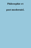 Philosophie et post-modernité.