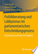 Politikberatung und Lobbyismus im parlamentarischen Entscheidungsprozess : Deutschland und Polen im Vergleich