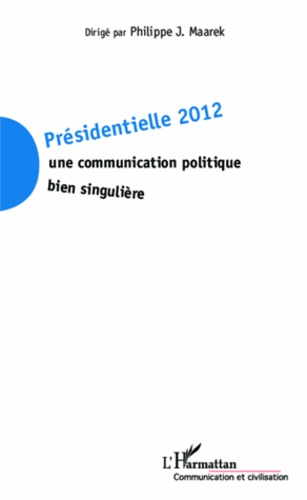 Présidentielle 2012 : une communication politique bien singulière