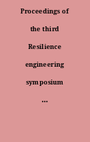 Proceedings of the third Resilience engineering symposium : 28-30 October, 2008, Antibes-Juan-les-Pins, France