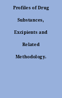 Profiles of Drug Substances, Excipients and Related Methodology.