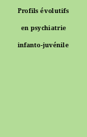 Profils évolutifs en psychiatrie infanto-juvénile