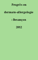 Progrès en dermato-allergologie : Besançon 2012