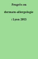 Progrès en dermato-allergologie : Lyon 2013